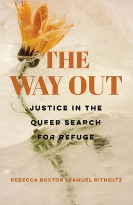 The Way Out: Justice in the Queer Search for Refuge by Buxton, Rebecca