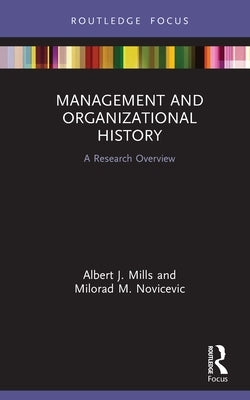 Management and Organizational History: A Research Overview by Mills, Albert J.