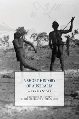 A Short History of Australia by Scott, Ernest