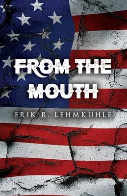 From The Mouth by Lehmkuhle, Erik R.