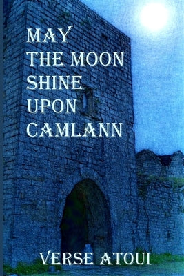 May the Moon Shine Upon Camlann by Atoui, Verse