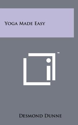 Yoga Made Easy by Dunne, Desmond