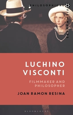 Luchino Visconti: Filmmaker and Philosopher by Resina, Joan Ramon