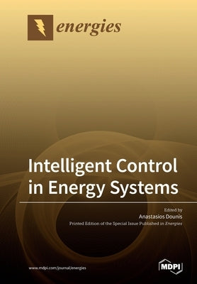 Intelligent Control in Energy Systems by Dounis, Anastasios
