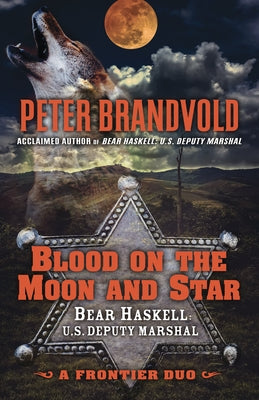 Blood on the Moon and Star: A Frontier Duo by Brandvold, Peter