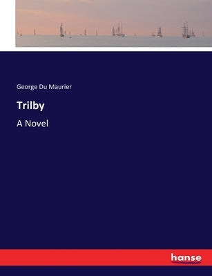 Trilby by Du Maurier, George