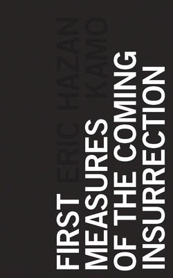 First Measures of the Coming Insurrection by Hazan, Eric
