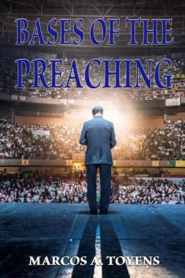Bases of the Preaching by Toyens, Marcos a.