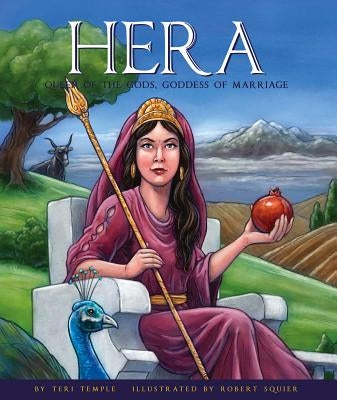 Hera: Queen of the Gods, Goddess of Marriage by Temple, Teri