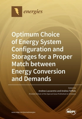 Optimum Choice of Energy System Configuration and Storages for a Proper Match between Energy Conversion and Demands by Lazzaretto, Andrea