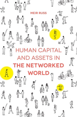 Human Capital and Assets in the Networked World by Russ, Meir