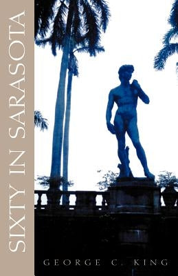 Sixty in Sarasota by King, George C.