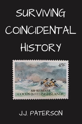 Surviving Coincidental History: First edition by Paterson, John Jack