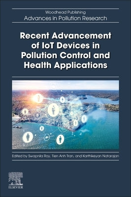 Recent Advancement of Iot Devices in Pollution Control and Health Applications by Roy, Swapnila