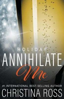 Annihilate Me: Holiday by Ross, Christina
