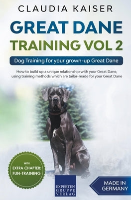 Great Dane Training Vol 2 - Dog Training for your grown-up Great Dane by Kaiser, Claudia