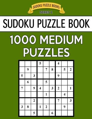 Sudoku Puzzle Book, 1,000 MEDIUM Puzzles: Bargain Sized Jumbo Book, No Wasted Puzzles With Only One Level by Books, Sudoku Puzzle
