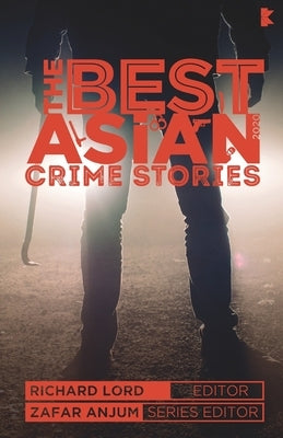 The Best Asian Crime Stories 2020 by Lord, Richard