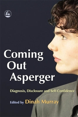 Coming Out Asperger: Diagnosis, Disclosure and Self-Confidence by Overton, Jennifer