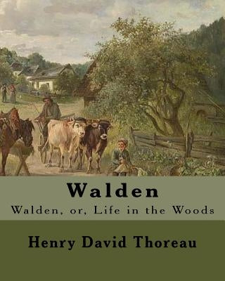 Walden By: Henry David Thoreau: Walden, or, Life in the Woods is a reflection upon simple living in natural surroundings. by Thoreau, Henry David