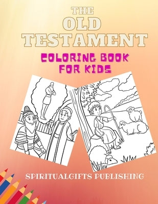 The Old Testament Coloring Book: Coloring Book for Kids by Publishing, Spiritualgifts