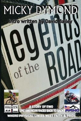 The Legends of the Road: where physical limits meet faith and pride by Dymond, Micky M.