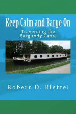 Keep Calm and Barge on by Rieffel, Karen L.
