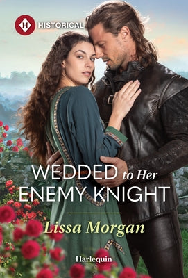 Wedded to Her Enemy Knight by Morgan, Lissa