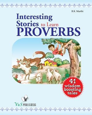 Interesting Stories to Learn Proverbs by Murthi, R. K.