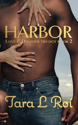 Harbor: Love & Disaster Trilogy book 2 by Roí, Tara L.