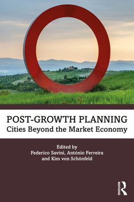 Post-Growth Planning: Cities Beyond the Market Economy by Savini, Federico