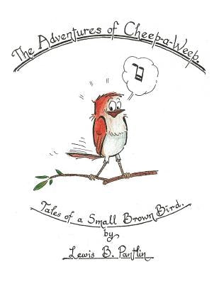 Cheep a Weep: Tales of a Small Brown Bird by Pantlin, Lewis B.