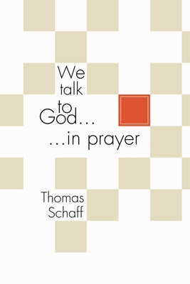 We Talk to God in Prayer by Schaff, Thomas
