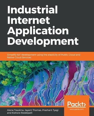 Industrial Internet Application Development by Traukina, Alena