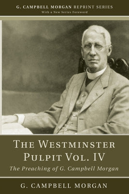 The Westminster Pulpit vol. IV by Morgan, G. Campbell