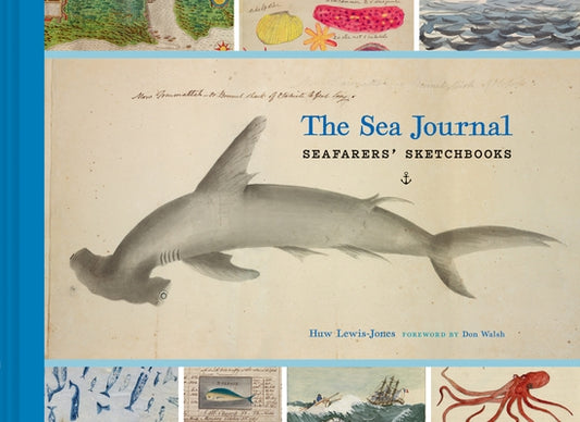 The Sea Journal: Seafarers' Sketchbooks by Lewis-Jones, Huw
