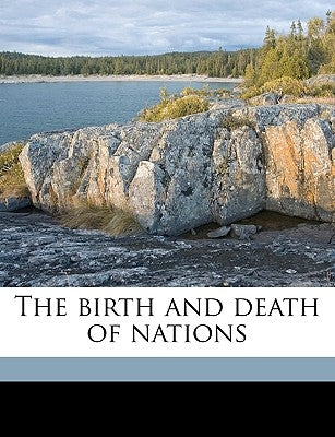 The Birth and Death of Nations Volume 2 by McKaye, James