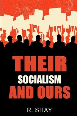 Their Socialism and Ours by Shay, R.
