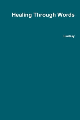 Healing Through Words by Lindsay