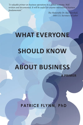 What Everyone Should Know About Business: A Primer by Flynn, Patrice