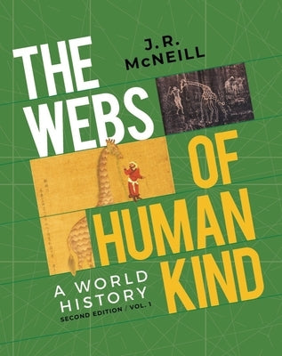 The Webs of Humankind: A World History by McNeill, J. R.