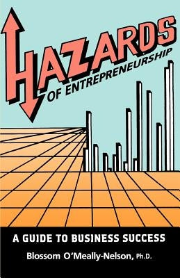 Hazards of Entrepreneurship: A Guide to Business Success by O'Meally-Nelson, Blossom