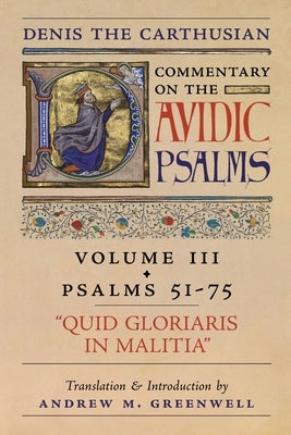 Quid Gloriaris Militia (Denis the Carthusian's Commentary on the Psalms): Vol. 3 (Psalms 51-75) by The Carthusian, Denis