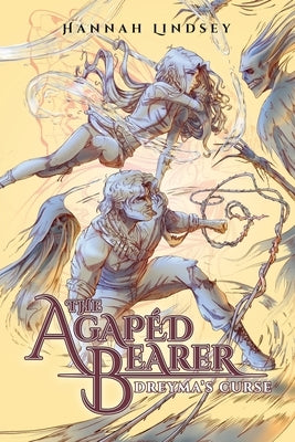 The Agap?d Bearer: Dreyma's Curse by Lindsey, Hannah Taylor