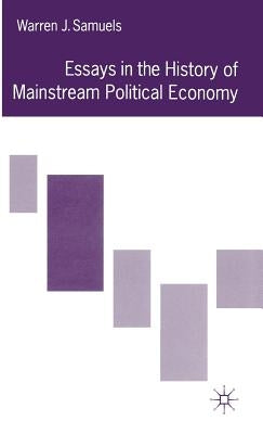 Essays in the History of Mainstream Political Economy by Samuels, Warren J.