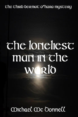 The Loneliest Man In The World by McDonnell, Michael