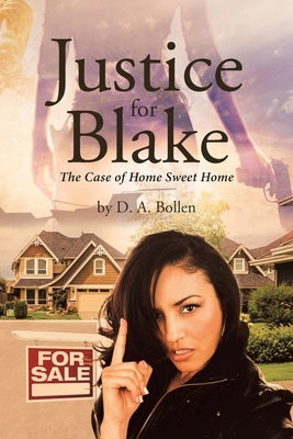 Justice for Blake: The Case of Home Sweet Home by Bollen, D. a.