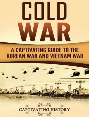 Cold War: A Captivating Guide to the Korean War and Vietnam War by History, Captivating