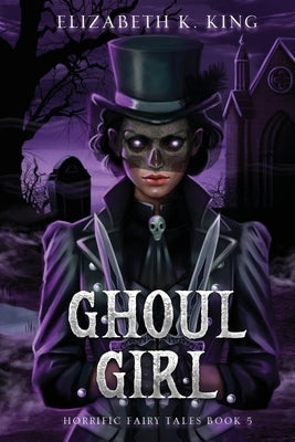 Ghoul Girl by King, Elizabeth K.