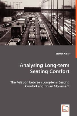 Analysing Long-term Seating Comfort - The Relation between Long-term Seating Comfort and Driver Movement by Adler, Steffen